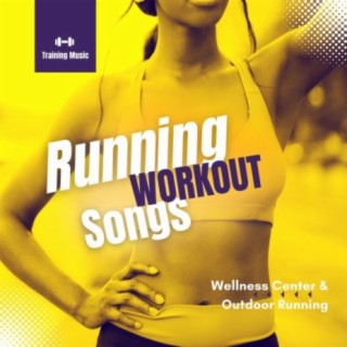 Running Workout Songs: Running Songs, Training Music, Fast Songs for Gym, Wellness Center & Outdoor Running
