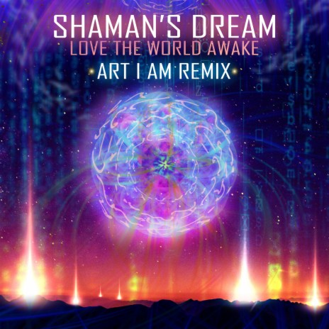 Love The World Awake (Art I Am Remix) ft. Art I Am | Boomplay Music