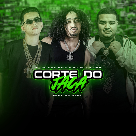 Corte Do Jaca ft. DJ BL DA CHM, RG2 Records & Mc Aleff | Boomplay Music