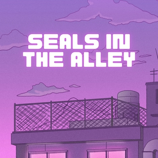 Seals in the Alley