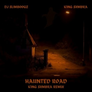 Haunted Road (King sXmbra Remix)