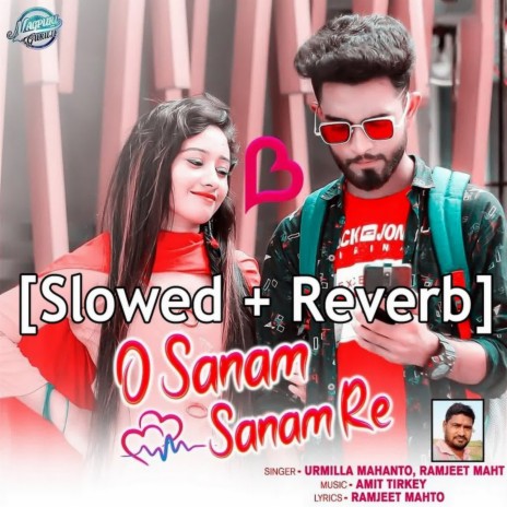 O Sanam Sanam Re (Slowed Reverb) Lofi ft. Urmila Mahanto | Boomplay Music