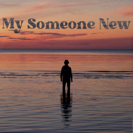 my someone new | Boomplay Music