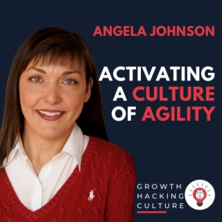 Angela Johnson on How to Activate a Culture of Agility
