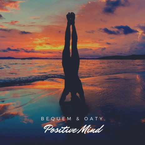 Positive Mind ft. Oaty. | Boomplay Music