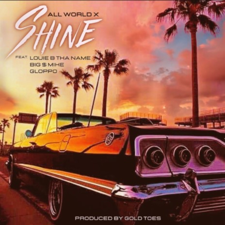 Shine ft. Louie B Tha Name, Big $ Mike & Gloppo | Boomplay Music