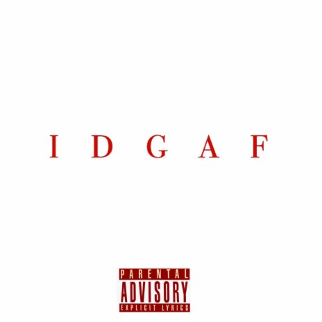 IDGAF | Boomplay Music