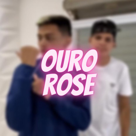 Ouro Rose | Boomplay Music