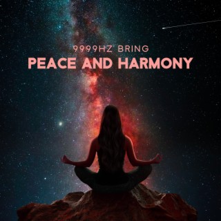 9999Hz Bring Peace and Harmony