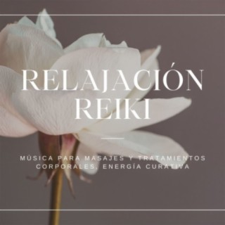 Relajación Reiki: Música para Masajes y Tratamientos Corporales, Energía Curativa