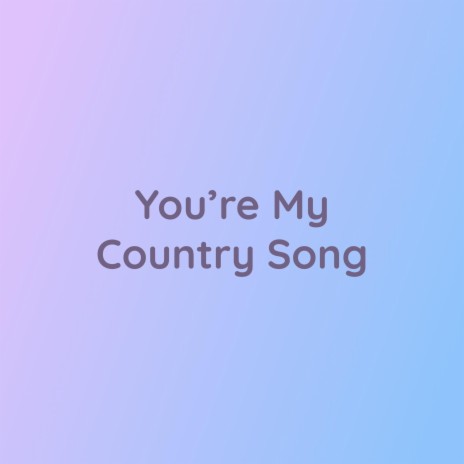 You're My Country Song | Boomplay Music