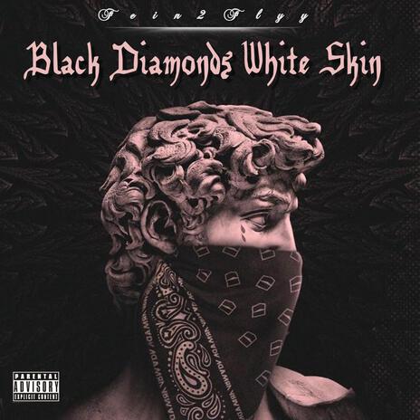 Black diamonds,White skin | Boomplay Music