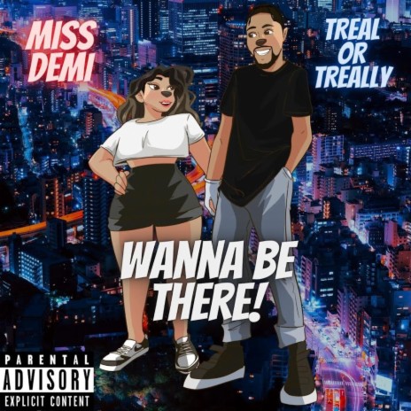 Wanna Be There ft. TrealOrTreally | Boomplay Music