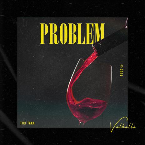 PROBLEM (Valhalla) | Boomplay Music