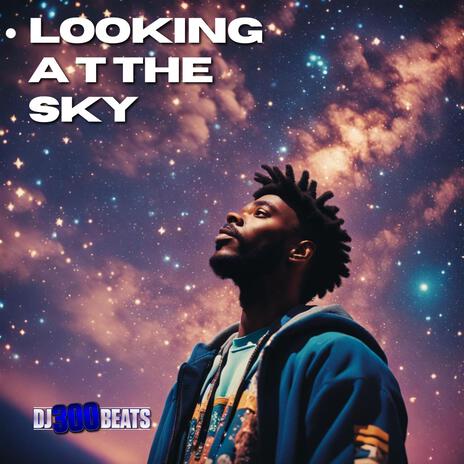 Looking At The Sky | Boomplay Music