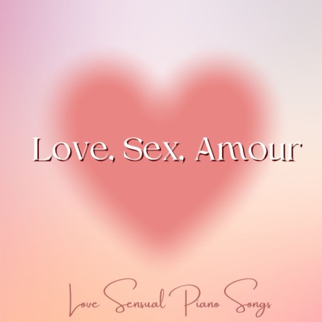 Love, Sex, Amour