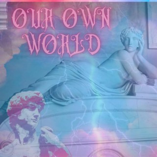 our own world lyrics | Boomplay Music