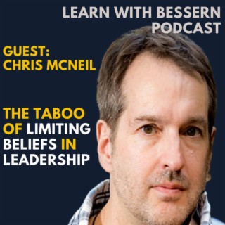 Chris McNeil on The Taboo of Limiting Beliefs in Leadership