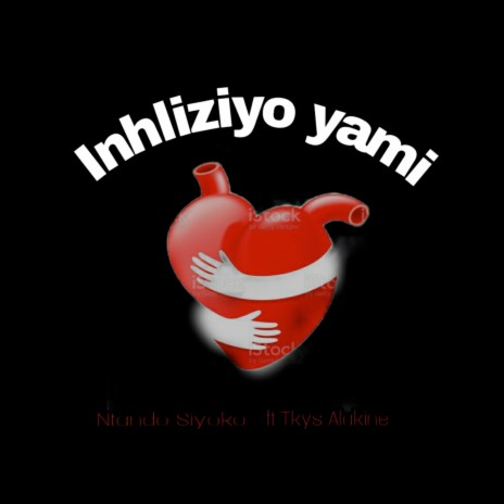 Inhliziyo yami ft. Ntando Siyoko