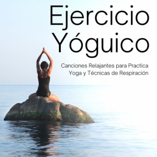 Ejercicio Yóguico: Canciones Relajantes para Practica Yoga y Técnicas de Respiración para la Salud Mental de la Persona