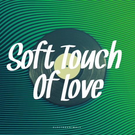 Soft Touch of Love | Boomplay Music