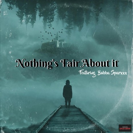 Nothing's fair about it ft. BUBBA SPARXXX | Boomplay Music