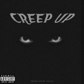 CREEP UP ft. Cyrus Criado & Jay Tea lyrics | Boomplay Music