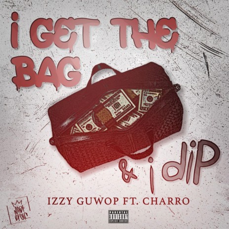 I Get the bag & I Dip ft. Charro