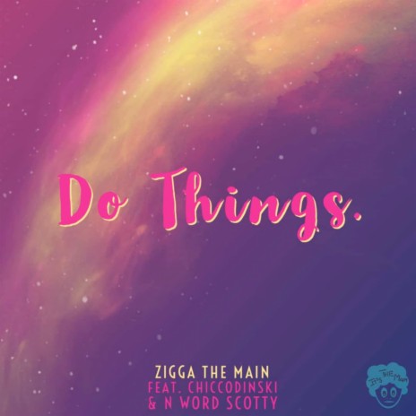 Do Things ft. ChiccoDinski & N Word Scotty