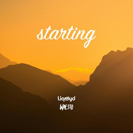 Starting ft. Liqwyd | Boomplay Music