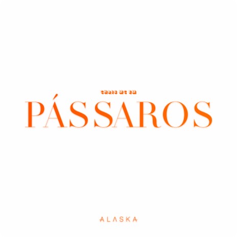 Pássaros ft. Alaska | Boomplay Music