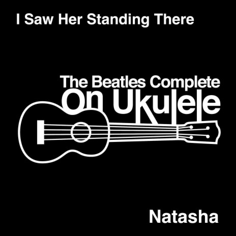I Saw Her Standing There ft. The Beatles Complete On Ukulele