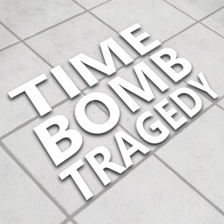 Time Bomb Tragedy lyrics | Boomplay Music