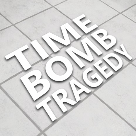 Time Bomb Tragedy | Boomplay Music