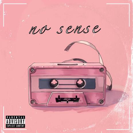 No Sense | Boomplay Music