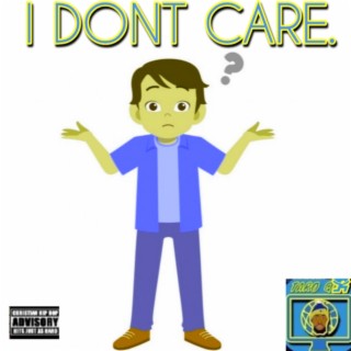 I Don't CARE.