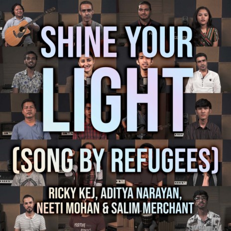 Shine Your Light (Song By Refugees) ft. Refugee Musicians, Salim Merchant, Neeti Mohan & Aditya Narayan | Boomplay Music