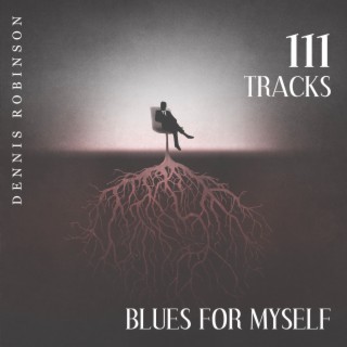 111 Tracks: Blues For Myself, Best Blues Songs, UpBeat Blues