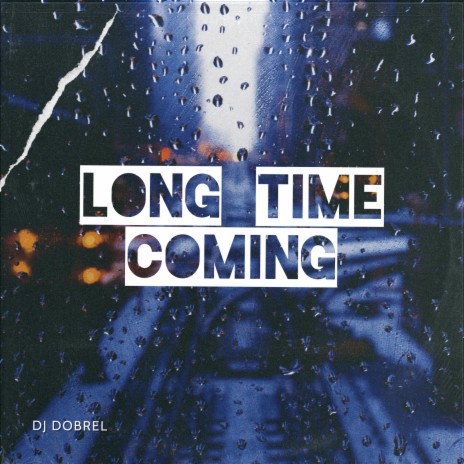 Long Time Coming | Boomplay Music