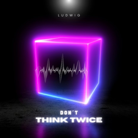 Don't Think Twice | Boomplay Music