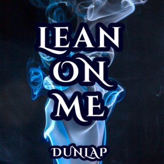 Lean On Me