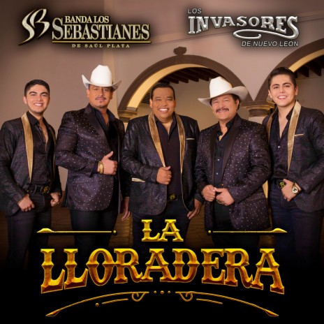 La Lloradera ft. Los Invasores De Nuevo León | Boomplay Music