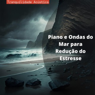 Piano e Ondas do Mar para Redução do Estresse