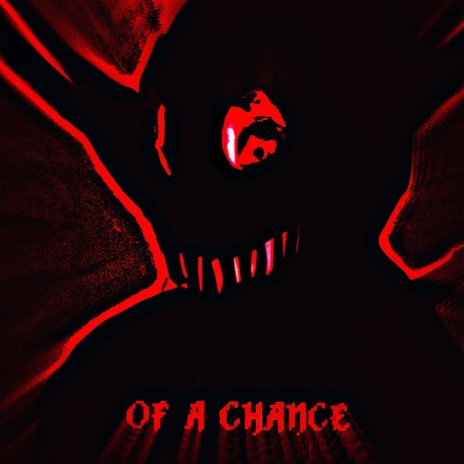 Of a Chance ft. 13GEWEH | Boomplay Music