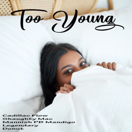 Too Young ft. Cadillac Flow, Shaughty Mac, Legendary & Donut | Boomplay Music
