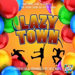 Bing Bang (Time to Dance) [From Lazy Town]