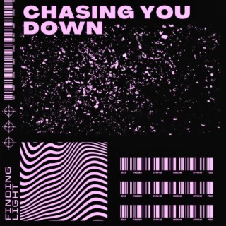 Chasing You Down