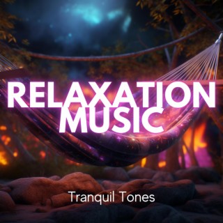 Relaxation Music: Tranquil Tones