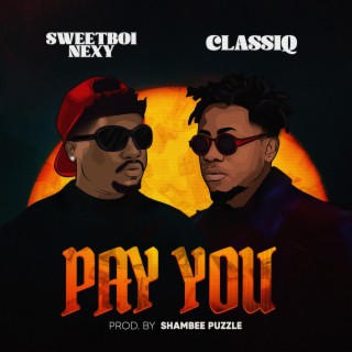 Pay You ft. Classiq lyrics | Boomplay Music