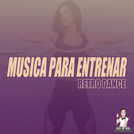Música Para Entrenar #1 (Retro Dance)